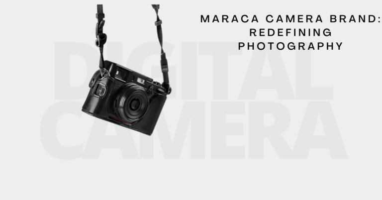 Maraca Camera Brand: Redefining Photography